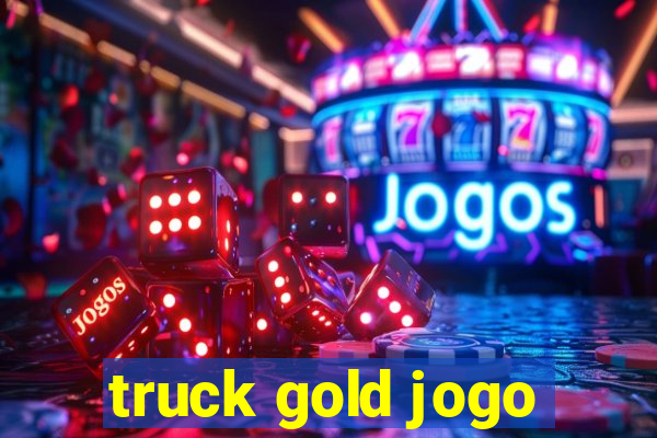 truck gold jogo